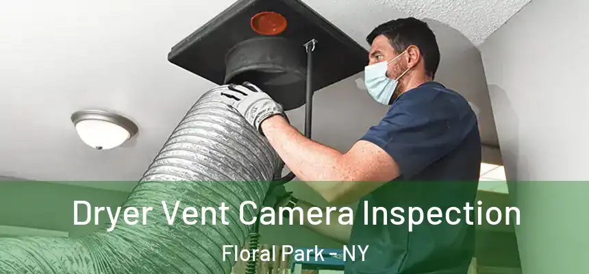 Dryer Vent Camera Inspection Floral Park - NY