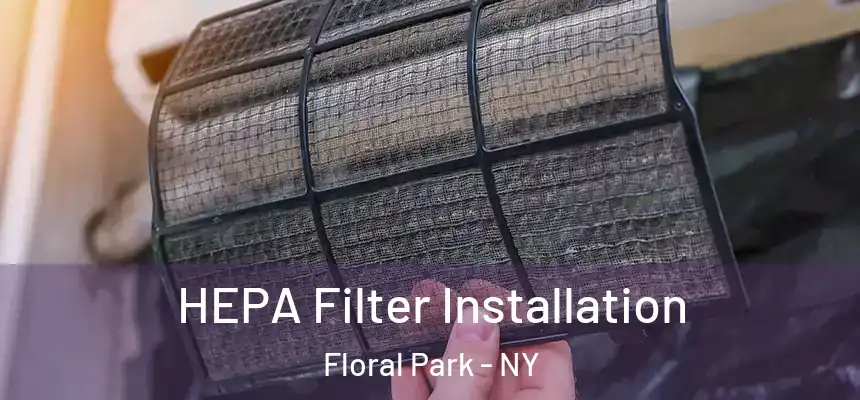  HEPA Filter Installation Floral Park - NY