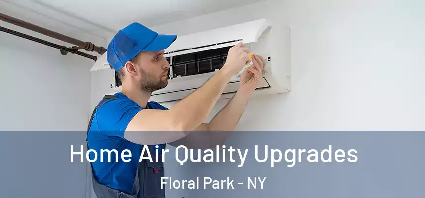 Home Air Quality Upgrades Floral Park - NY