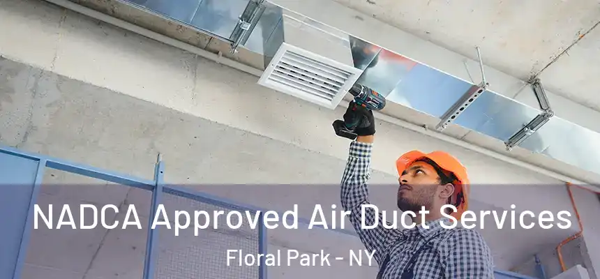  NADCA Approved Air Duct Services Floral Park - NY