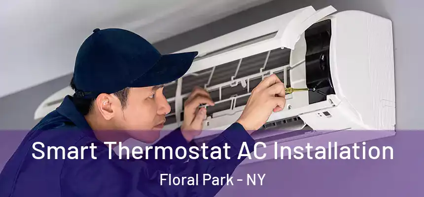  Smart Thermostat AC Installation Floral Park - NY